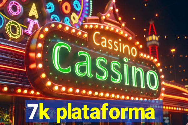 7k plataforma